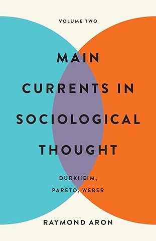 Main Currents in Sociological Thought: Volume Two
