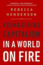 Reimagining Capitalism in a World on Fire