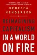 Reimagining Capitalism in a World on Fire