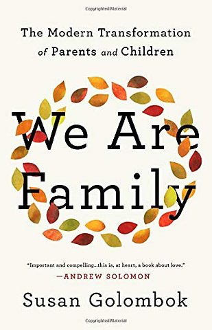 We Are Family: The Modern Transformation of Parents and Chil