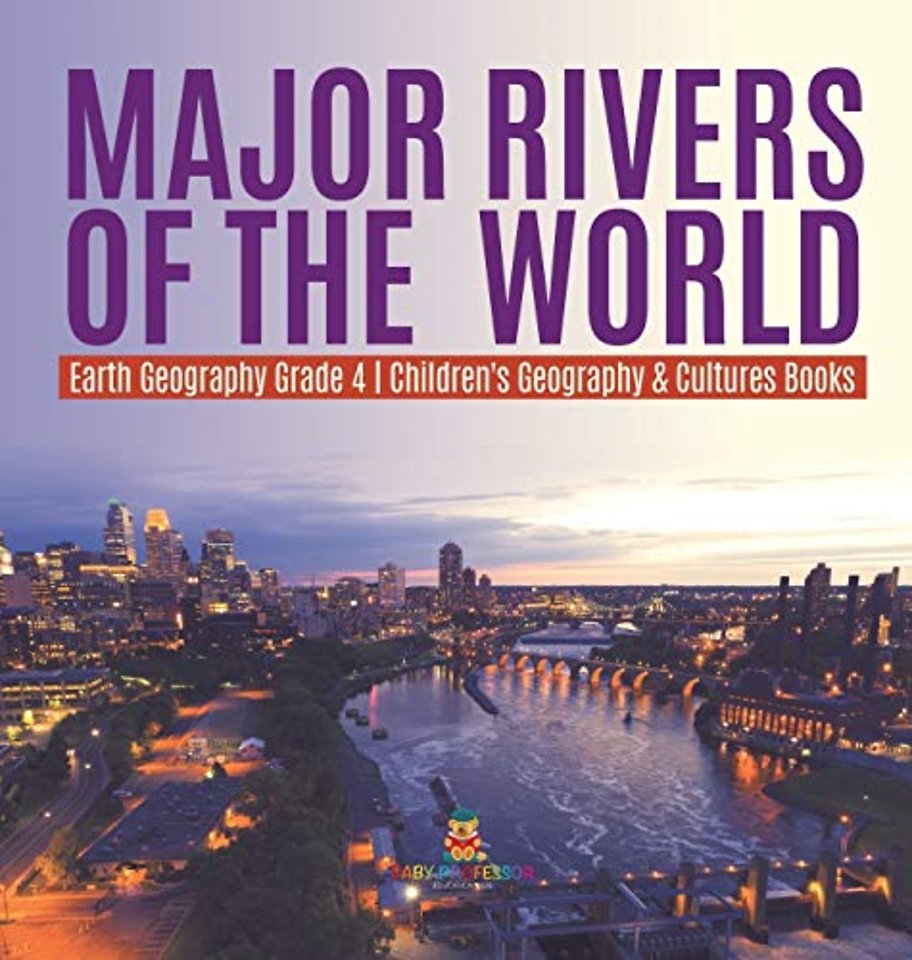 Major Rivers of the World Earth Geography Grade 4 Children's Geography & Cultures Books
