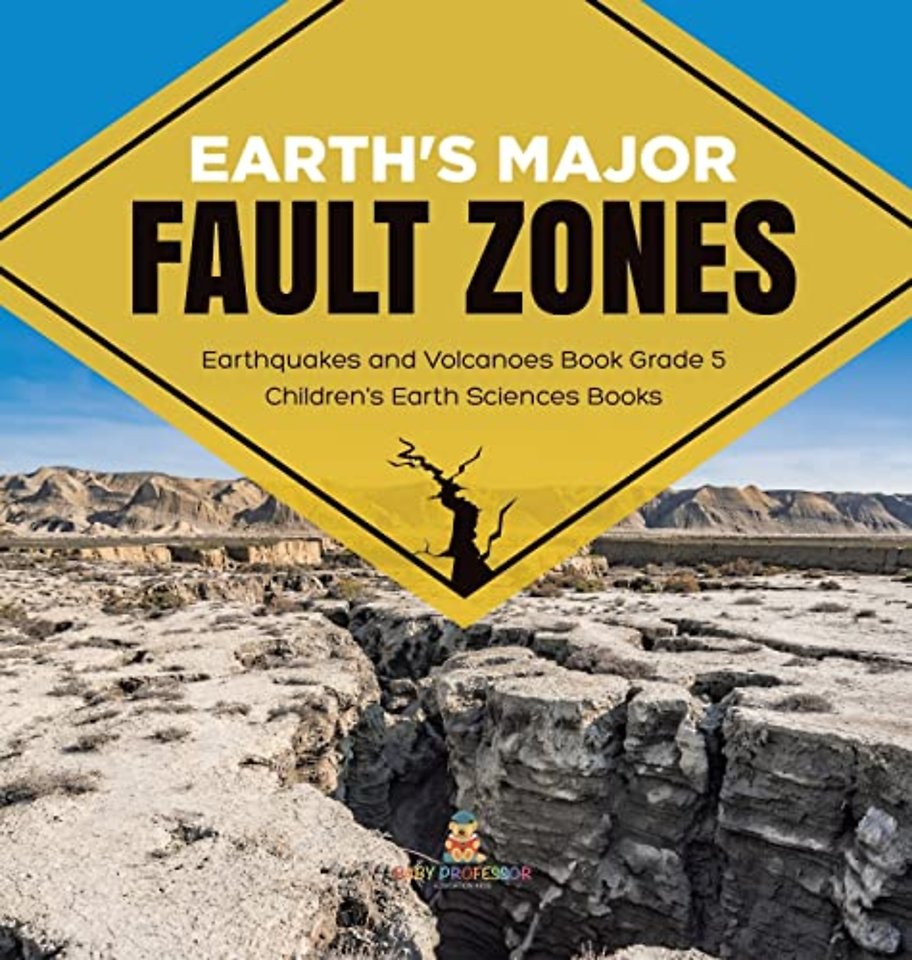 Earth's Major Fault Zones Earthquakes and Volcanoes Book Grade 5 Children's Earth Sciences Books