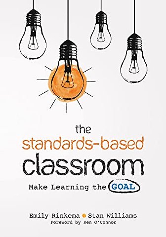 The Standards-Based Classroom: Make Learning the Goal