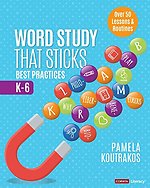 Word Study That Sticks: Best Practices, K-6