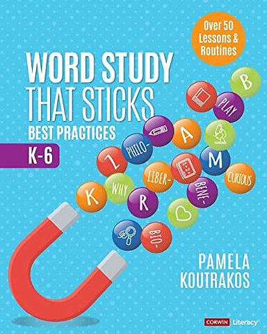 Word Study That Sticks: Best Practices, K-6