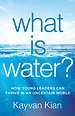 What Is Water? What Is Water?