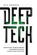 Deep Tech : Demystifying the Breakthrough Technologies That Will Revolutionize Everything