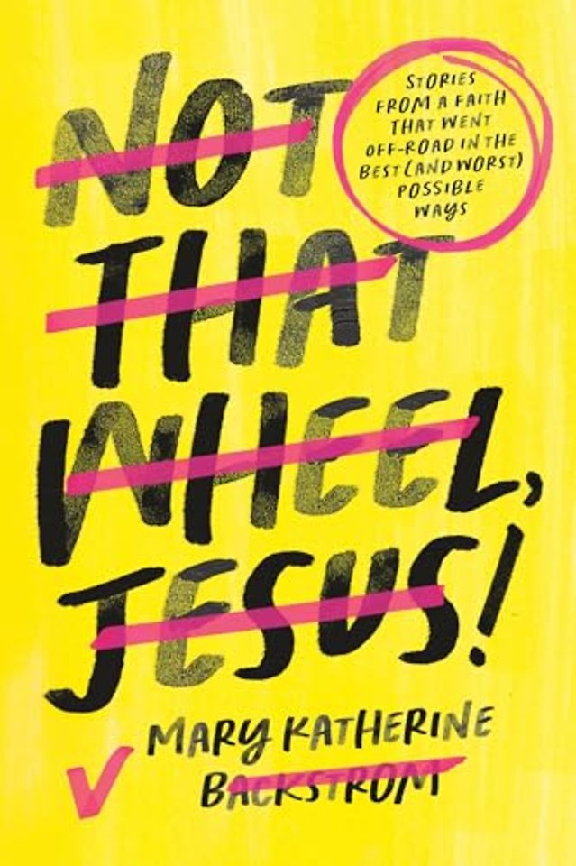 Not That Wheel, Jesus!