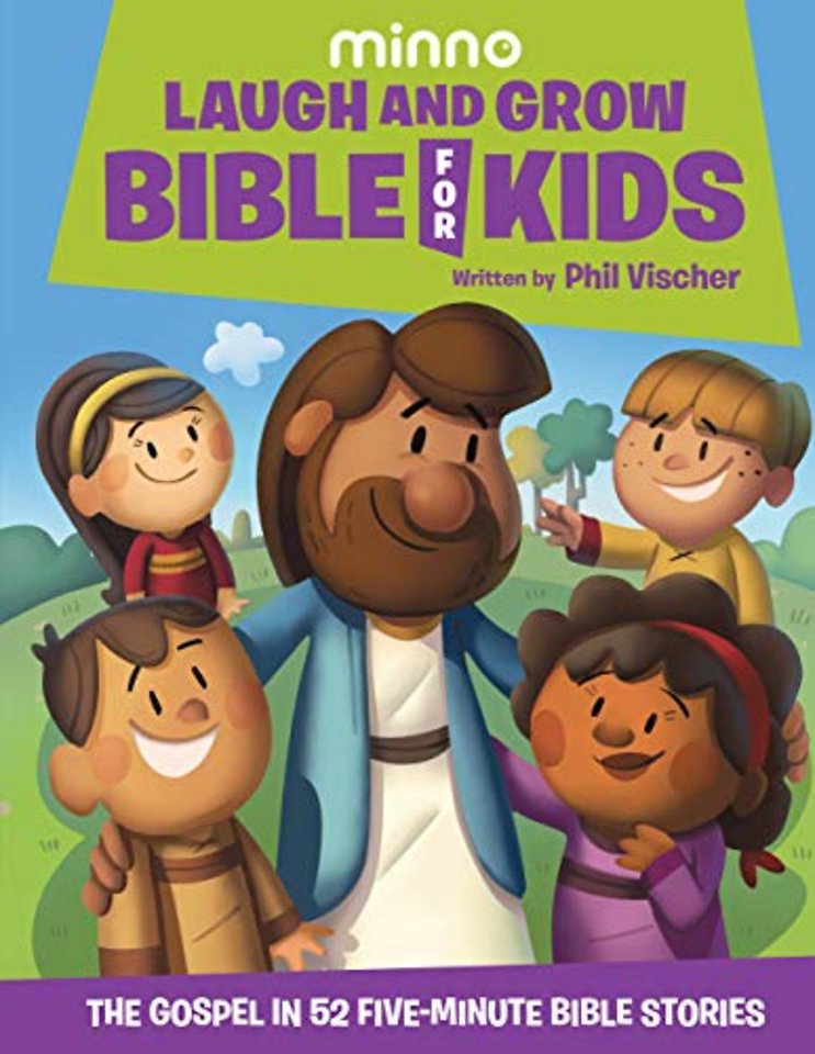 Laugh and Grow Bible for Kids – The Gospel in 52 Five–Minute Bible Stories