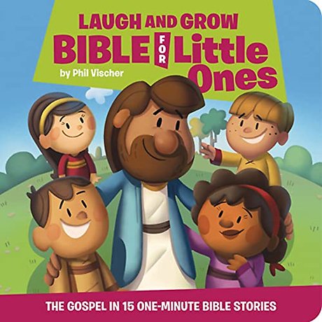 Laugh and Grow Bible for Little Ones – The Gospel in 15 One–Minute Bible Stories