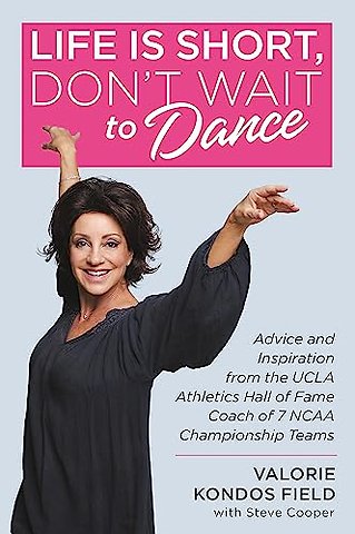 Life Is Short, Don't Wait to Dance