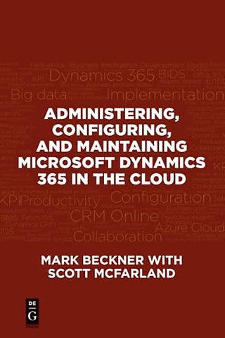Administering, Configuring, and Maintaining Microsoft Dynamics 365 in the Cloud