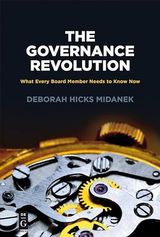 The Governance Revolution – What Every Board Member Needs to Know, NOW!