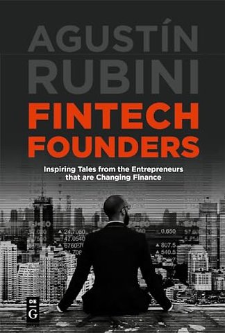 Fintech Founders – Inspiring Tales from the Entrepreneurs that are Changing Finance