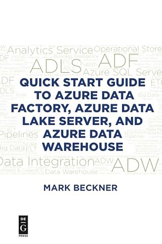 Quick Start Guide to Azure Data Factory, Azure Data Lake Server, and Azure Data Warehouse