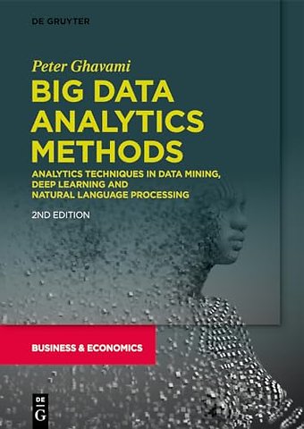 Big Data Analytics Methods – Analytics Techniques in Data Mining, Deep Learning and Natural Language Processing