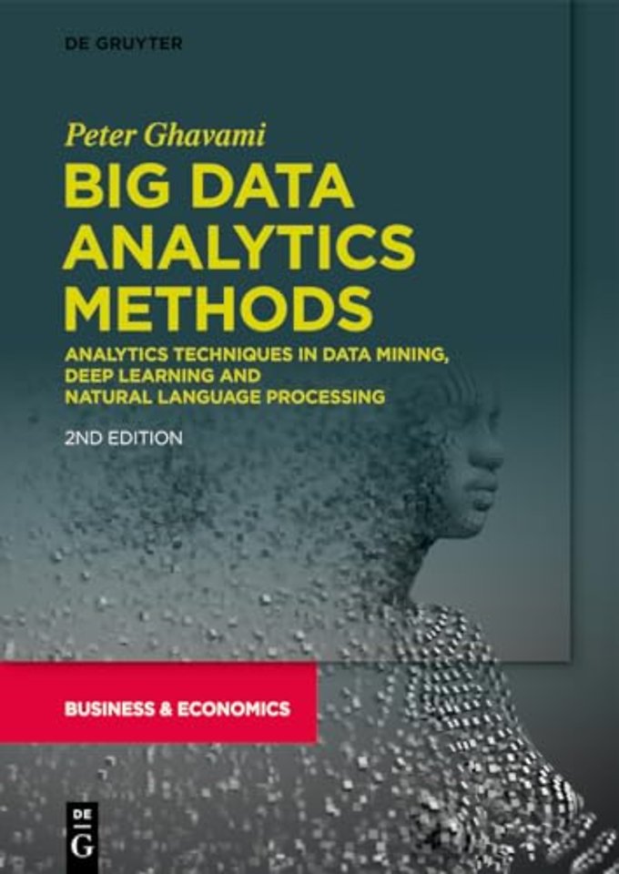 Big Data Analytics Methods – Analytics Techniques in Data Mining, Deep Learning and Natural Language Processing