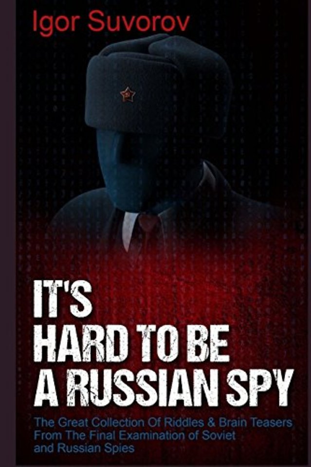 It's Hard to Be a Russian Spy