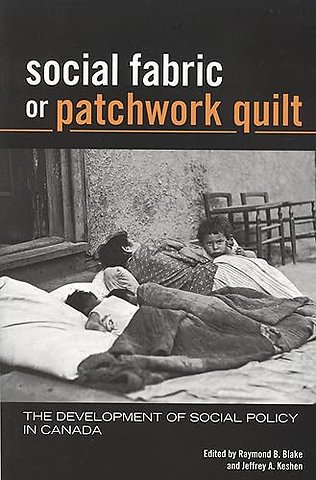 Social Fabric or Patchwork Quilt – The Development of Social Policy in Canada