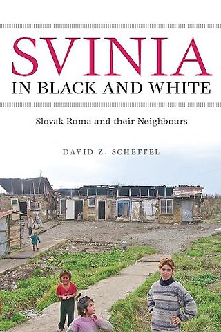 Svinia in Black and White – Slovak Roma and Their Neighbours