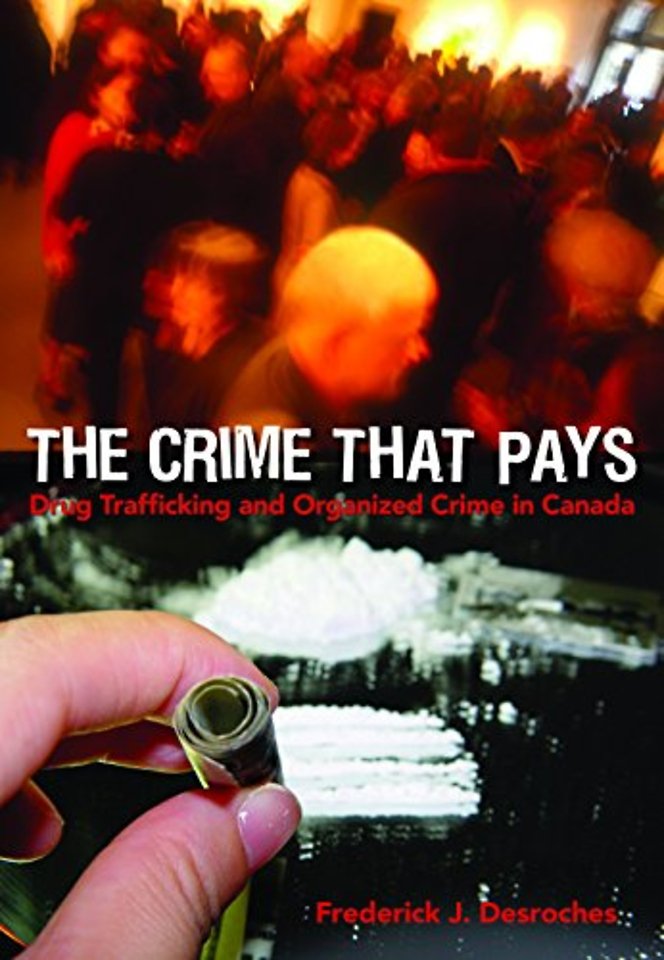 The Crime That Pays – Drug Trafficking and Organized Crime in Canada