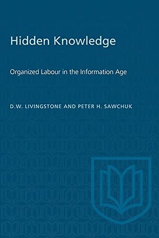 Hidden Knowledge – Organized Labour in the Information Age
