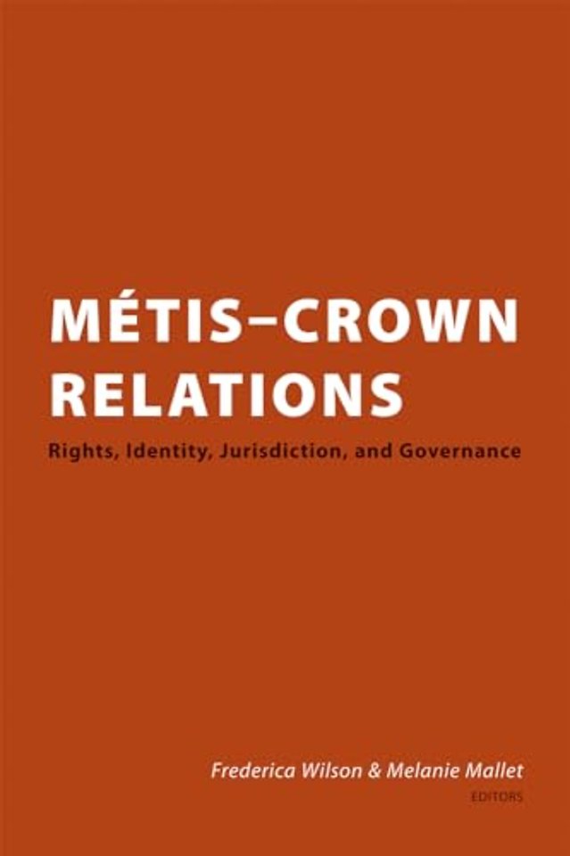 Métis Crown Relations – Rights, Identity, Jurisdiction and Governance
