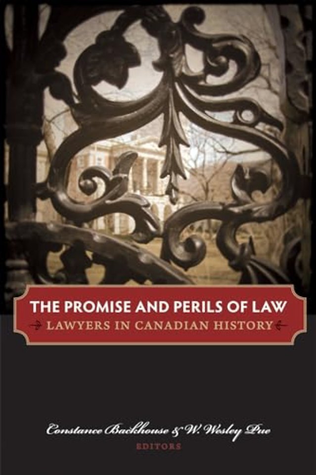 The Promise and Perils of Law – Lawyers in Canadian History