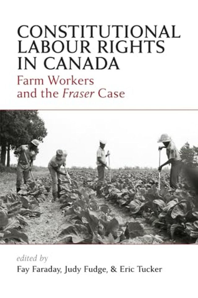 Constitutional Labour Rights in Canada – Farm Workers and the Fraser Case