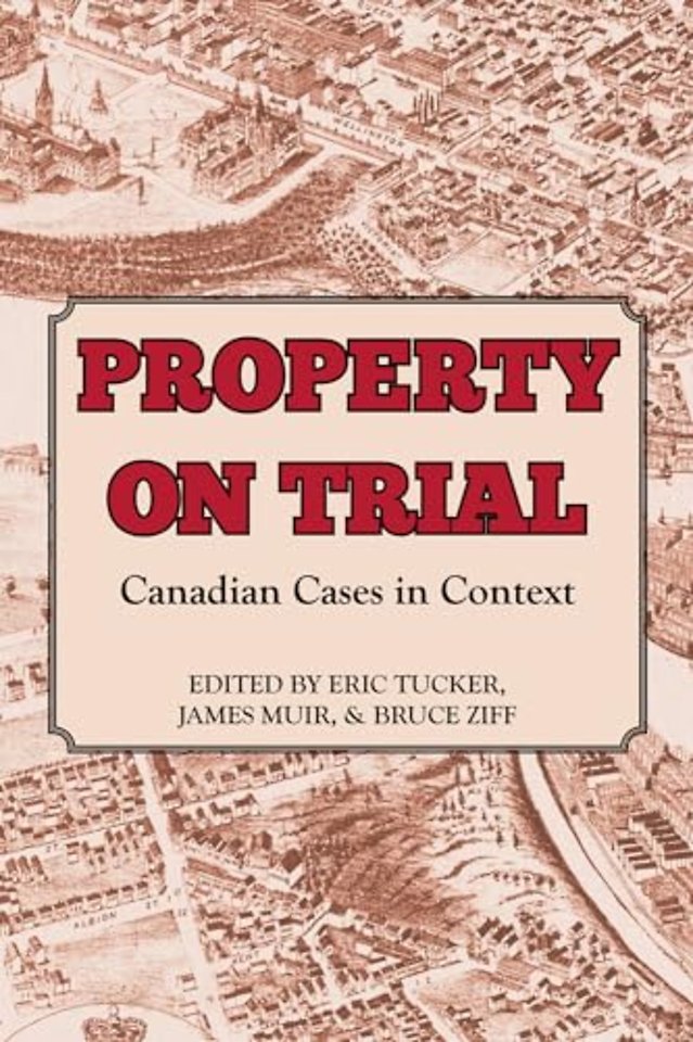 Property on Trial – Canadian Cases in Context