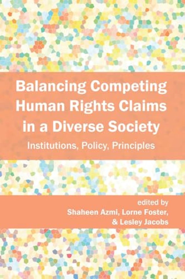 Balancing Competing Human Rights Claims in a Div – Institutions, Policy, Principles