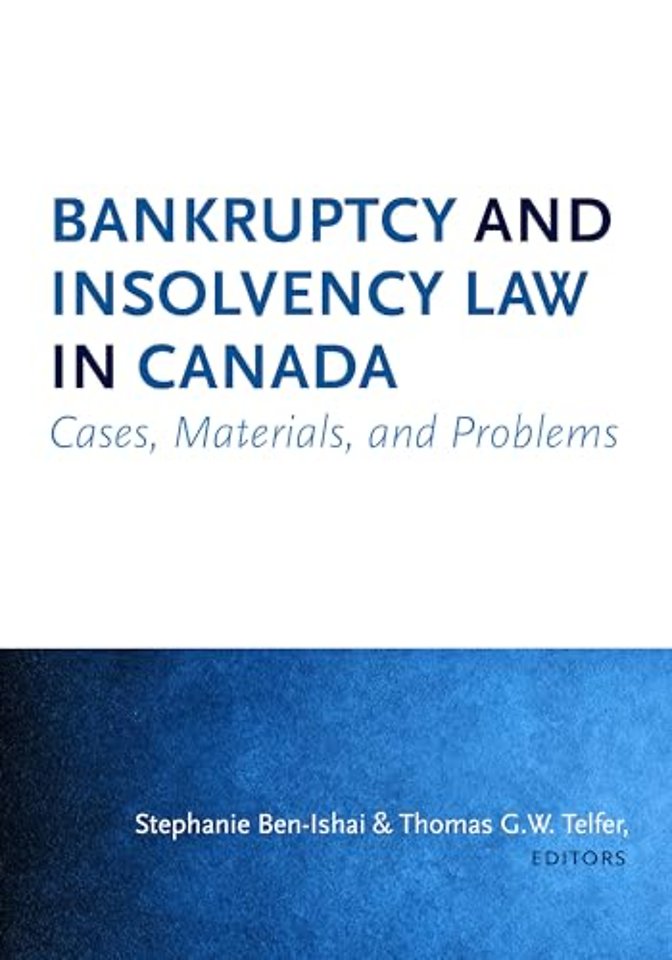 Bankruptcy and Insolvency Law in Canada – Cases, Materials, and Problems