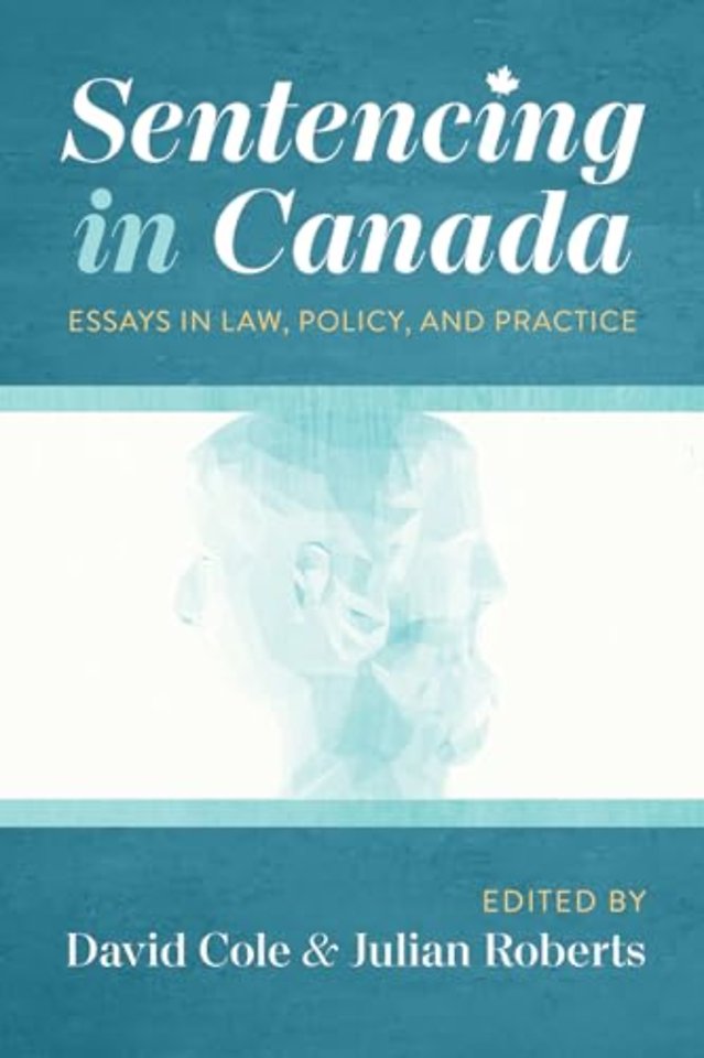 Sentencing in Canada – Essays in Law, Policy, and Practice