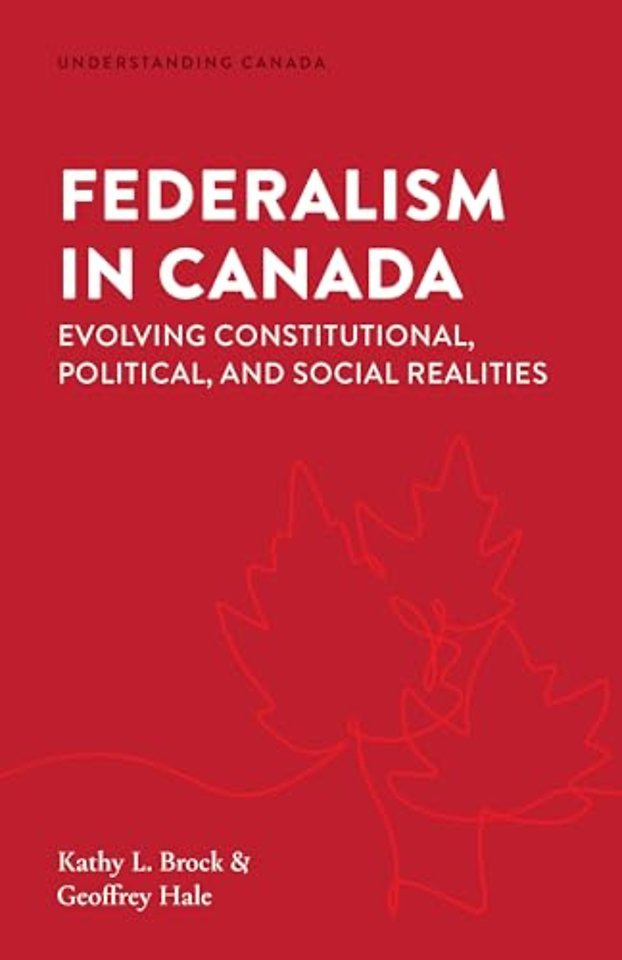 Federalism in Canada – Evolving Constitutional, Political, and Social Realities
