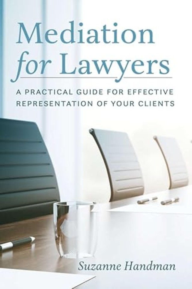Mediation for Lawyers – A Practical Guide for Effective Representation of Your Clients
