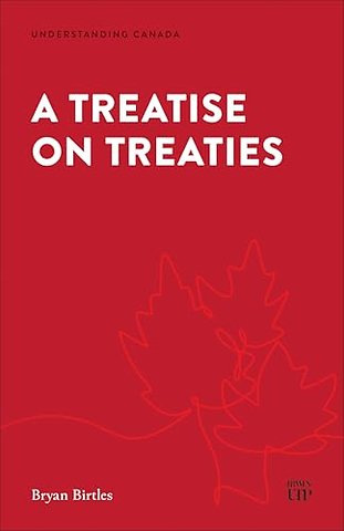 A Treatise on Treaties – Crown–Indigenous Treaties in Canadian Law