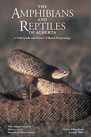 The Amphibians and Reptiles of Alberta – A Field Guide and Primer of Boreal Herpetology