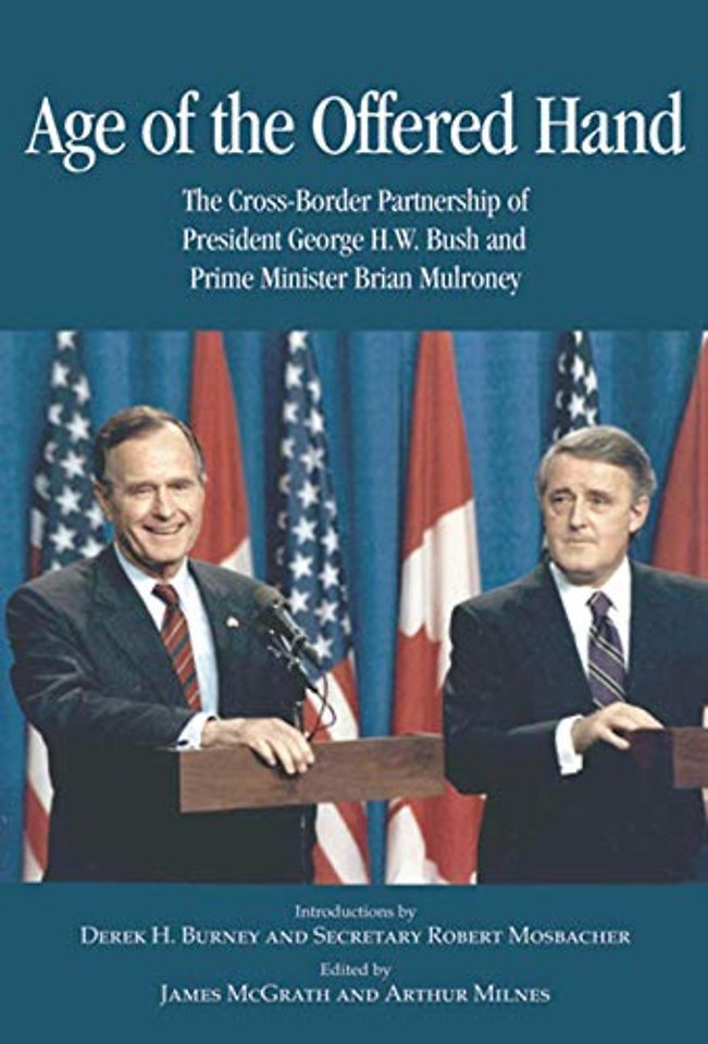 Age of the Offered Hand – The Cross–Border Partnership Between President George H.W. Bush and Prime Minister Brian Mulroney, A Documentary H