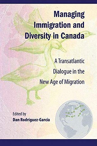 Managing Immigration and Diversity in Canada – A Transatlantic Dialogue in the New Age of Migration