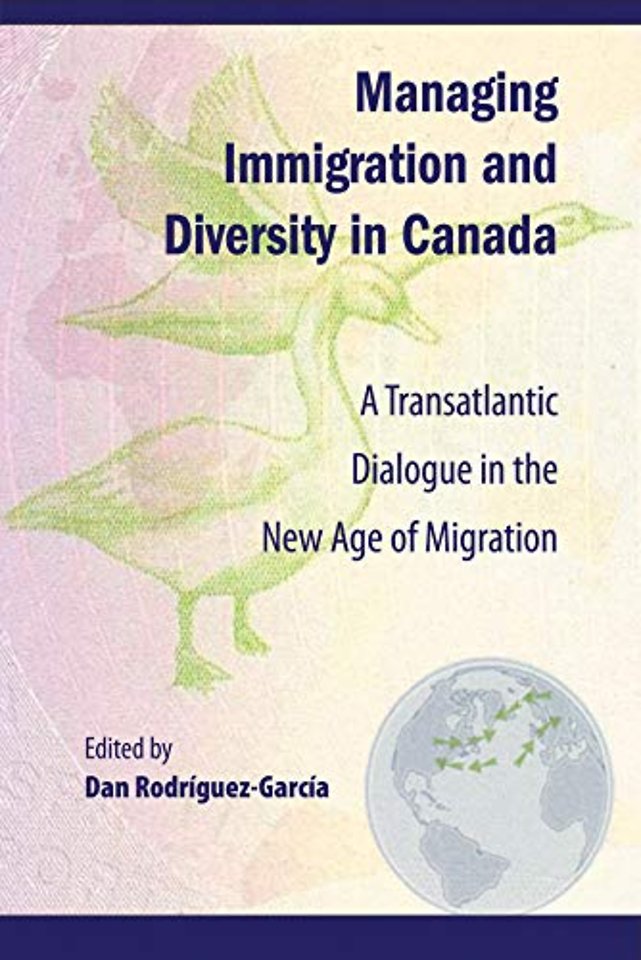 Managing Immigration and Diversity in Canada – A Transatlantic Dialogue in the New Age of Migration