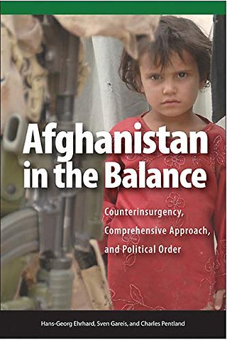 Afghanistan in the Balance – Counterinsurgency, Comprehensive Approach, and Political Order