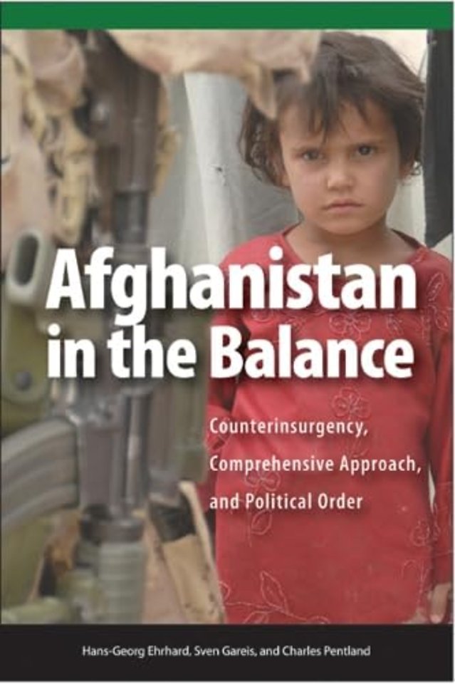 Afghanistan in the Balance – Counterinsurgency, Comprehensive Approach, and Political Order