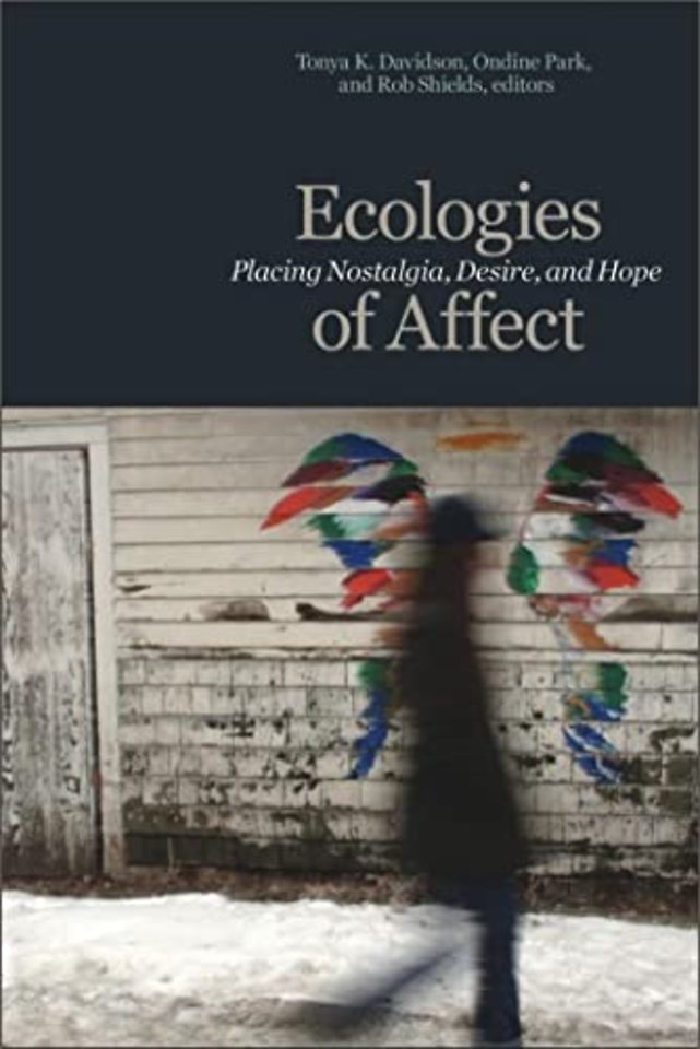 Ecologies of Affect – Placing Nostalgia, Desire, and Hope