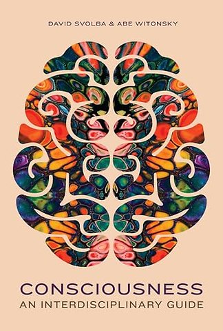 Consciousness: An Interdisciplinary Guide