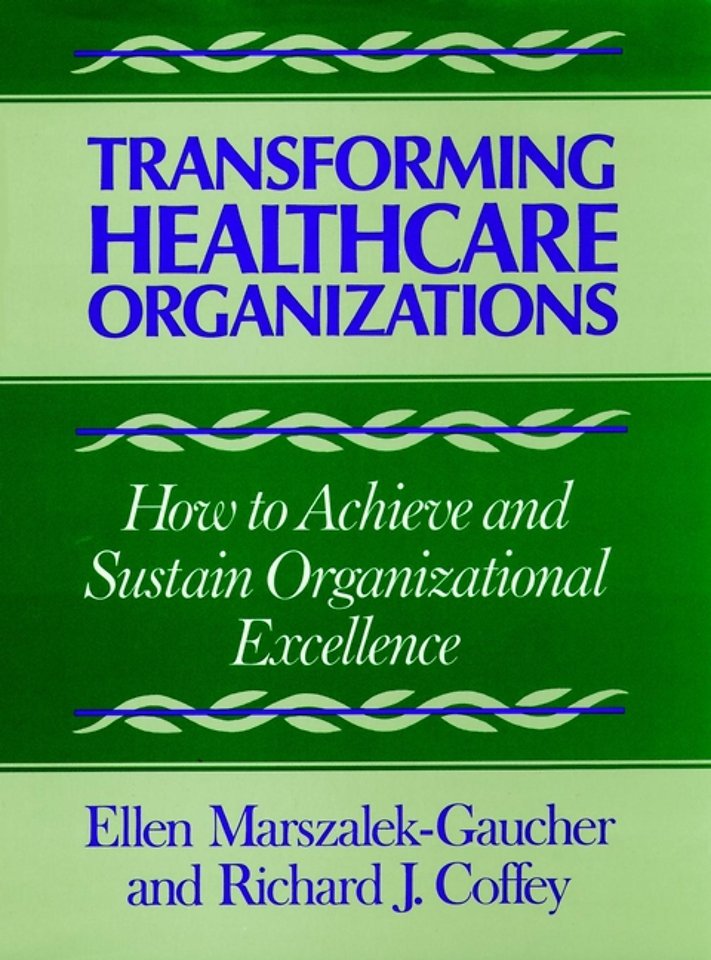Transforming Healthcare Organizaitons – How to Achieve & Sustain Orgnizational Excellence