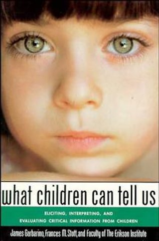 What Children Can Tell Us: Eliciting, Interpreting Interpreting & Evaluating Critical Information from Children (Paper)