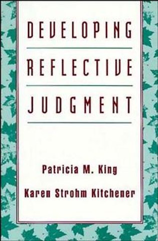 Developing Reflective Judgement – Understanding and Promoting Intelliectual Growth and Critical Thinking in Adolescents and Adults