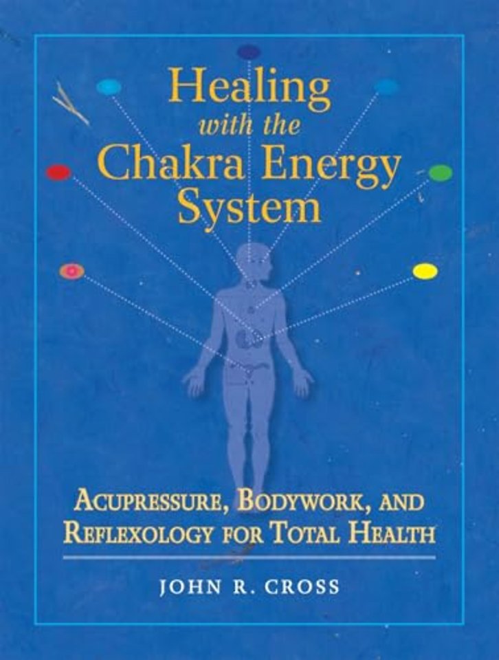Healing with the Chakra Energy System