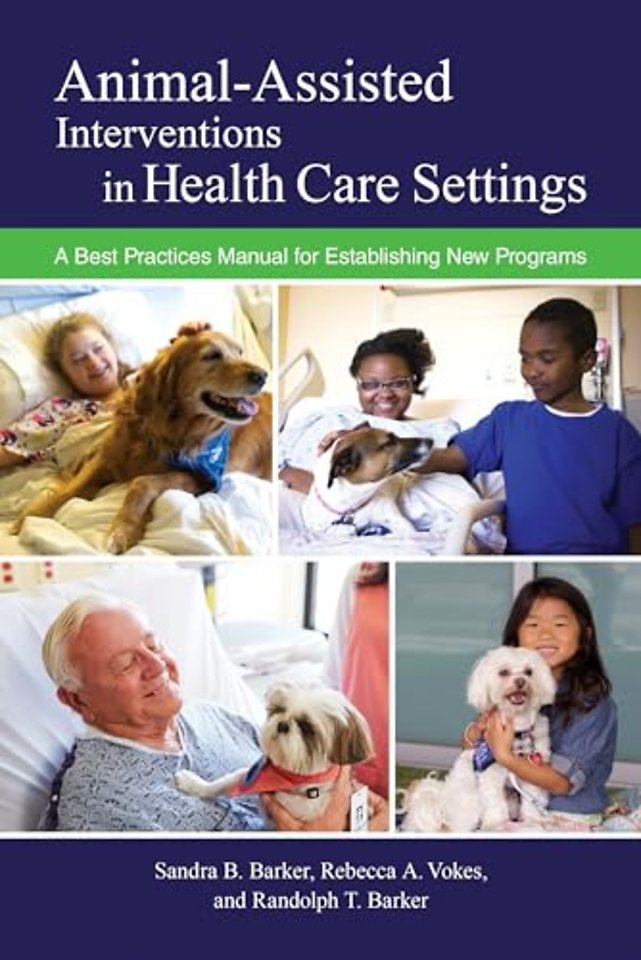 Animal–Assisted Interventions in Health Care Set – A Best Practices Manual for Establishing New Programs