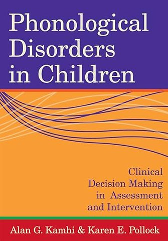 Phonological Disorders in Children – Clinical Decision Making in Assessment and Intervention